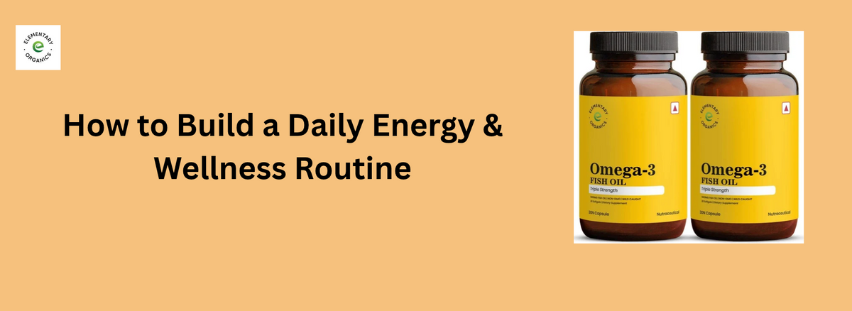 How to Build a Daily Energy & Wellness Routine